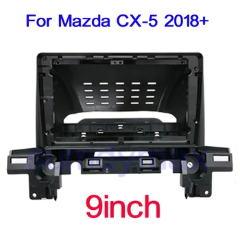 2 Din 9-Дюймовые Автомобильные Радиоприемники для Mazda CX-5 CX5 2018 2019 2020 Установка Рамки Приборной панели DVD Gps Mp5 Android-Плеер