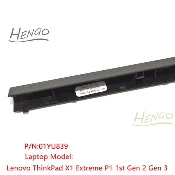 01YU839 Черный Оригинальный Новый для Lenovo ThinkPad X1 Extreme P1 1-го поколения 2-го поколения 3 Крышка шарнира с ЖК-полосой