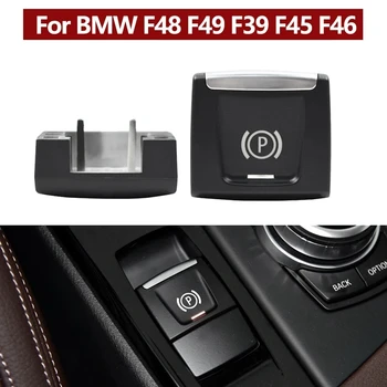 Для-BMW X1 F48 F49 X2 F39 2 Серии F45 F46 Замена Кнопки Электронного переключателя Стояночного тормоза