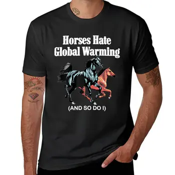 Новые лошади Ненавидят Глобальное потепление, И я тоже, Толстовка, Футболки на заказ, футболки, спортивные рубашки, большие и высокие футболки для мужчин