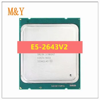 Процессор Xeon CPU E5-2643V2 официальная версия 3,50 ГГц 6-ядерный 25M LGA2011 E5 2643V2 быстрая поставка E5-2643 V2 E5 2643 V2